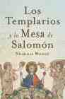 LOS TEMPLARIOS Y LA MESA DE SALOMÓN